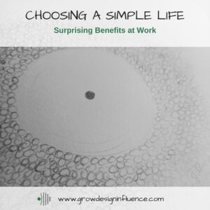 Read more about the article Choosing a Simple Life in a Modern World; Surprising Benefits at Work